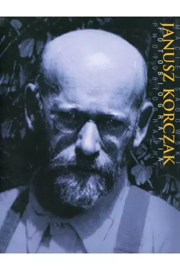 Janusz Korczak Fotobiografia / Photobiography