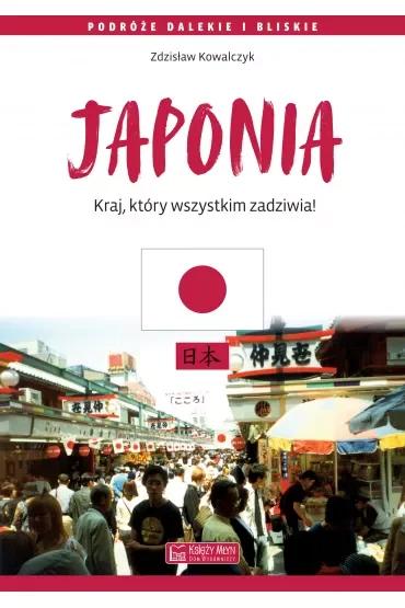Japonia. Kraj, który wszystkim zadziwia