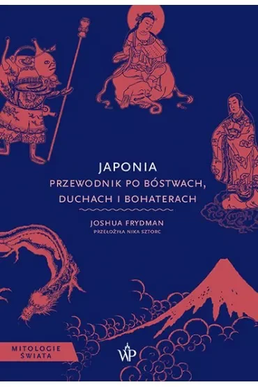 Japonia. Przewodnik po bóstwach, duchach i bohaterach