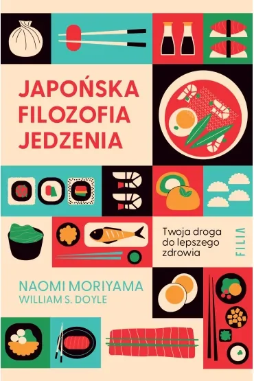Japońska filozofia jedzenia. Twoja droga do lepszego zdrowia
