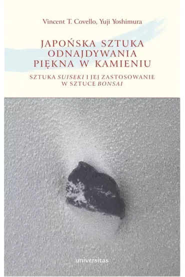 Japońska sztuka odnajdywania piękna w kamieniu. Sztuka suiseki i jej zastosowanie w sztuce bonsai