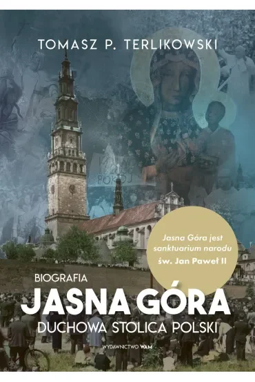 Jasna Góra Duchowa stolica Polski