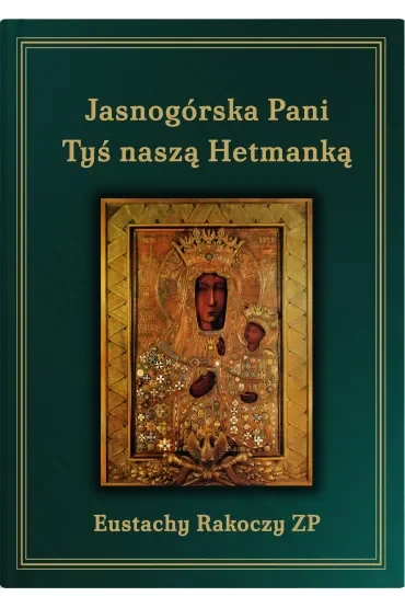 Jasnogórska Pani Tyś naszą Hetmanką. Wydanie trzecie uzupełnione.
