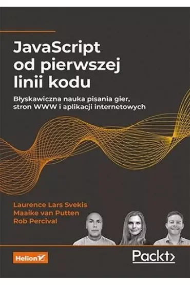 JavaScript od pierwszej linii kodu. Błyskawiczna nauka pisania gier, stron WWW i aplikacji internetowych
