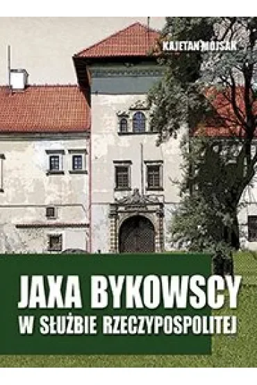 Jaxa Bykowscy w służbie Rzeczpospolitej