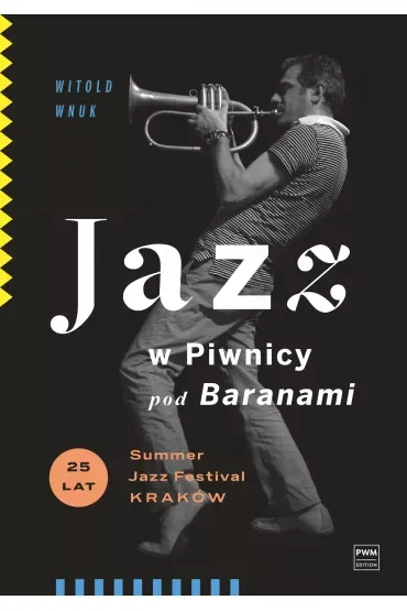 Jazz w Piwnicy pod Baranami. 25 lat Summer Jazz Festival Kraków