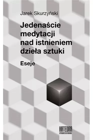 Jedenaście medytacji nad istnieniem dzieła sztuki