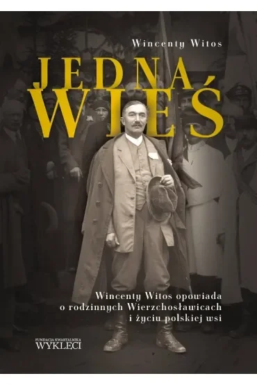 Jedna wieś. Wincenty Witos opowiada o rodzinnych..