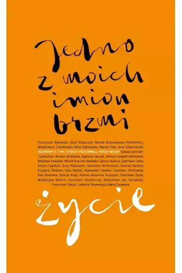 Jedno z moich imion brzmi życie. Rozmowy z tymi, którzy przetrwali piekło wojny.