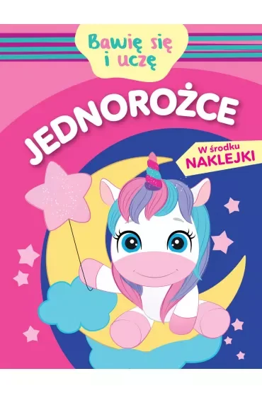Jednorożce. Bawię się i uczę