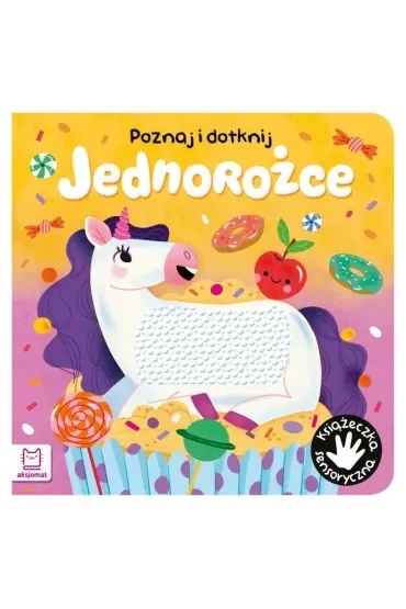 Jednorożce. Poznaj i dotknij. Książeczka sensoryczna