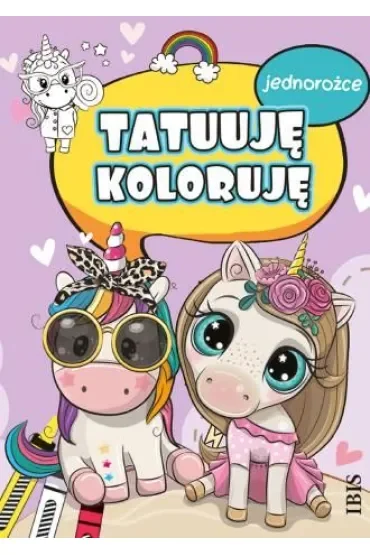 Jednorożce. Tatuuję - koloruję