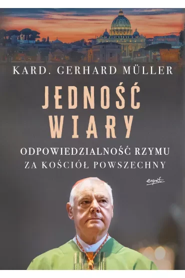 Jedność wiary. Odpowiedzialność Rzymu za Kościół powszechny
