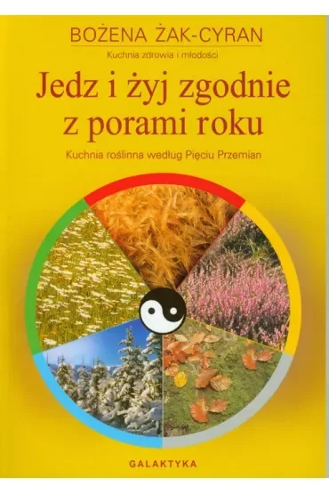 Jedz i żyj zgodnie z porami roku. Kuchnia roślinna według Pięciu Przemian