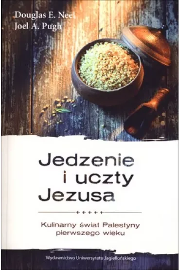 Jedzenie i uczty Jezusa. Kulinarny świat Palestyny