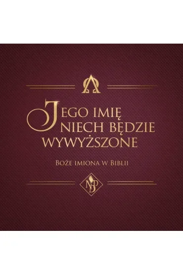 Jego imię niech będzie wywyższone