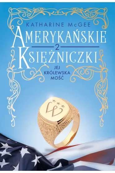 Jej Królewska Mość. Amerykańskie księżniczki. Tom 2