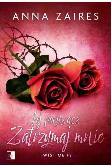 Jej porywacz. Zatrzymaj mnie. Twist me. Tom 2