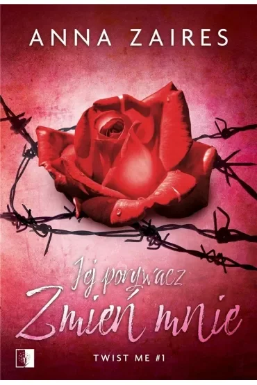 Jej porywacz. Zmień mnie. Twist me. Tom 1