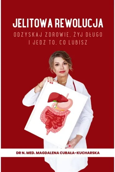 Jelitowa rewolucja. Odzyskaj zdrowie, żyj długo i jedz to, co lubisz