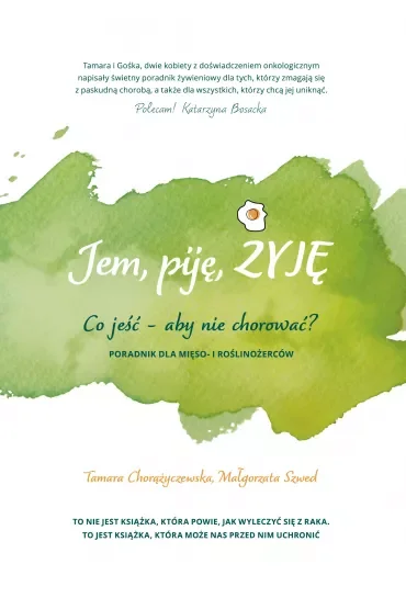 Jem, piję, żyję. Co jeść – aby nie chorować?