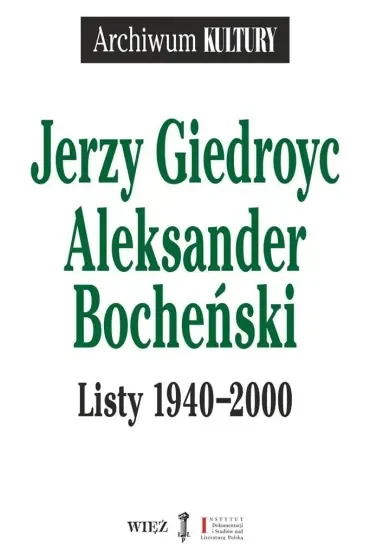 Jerzy Giedroyc Aleksander Bocheński Listy 1940-2000