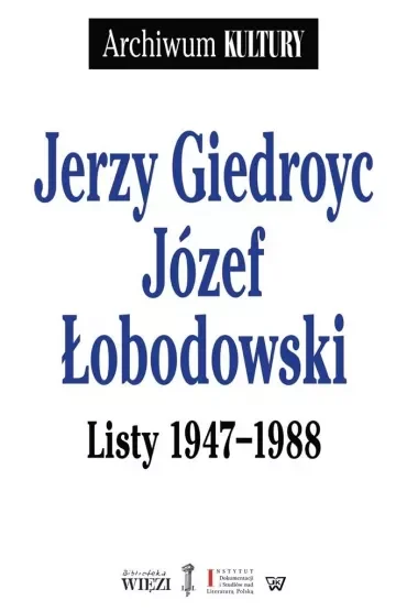 Jerzy Giedroyc Józef Łobodowski Listy 1947-1988