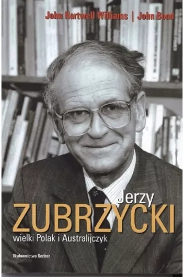Jerzy Zubrzycki wielki Polak i Australijczyk