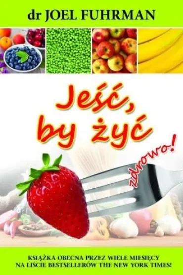 Jeść, by żyć zdrowo!