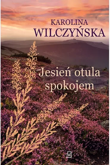 Jesień otula spokojem. Wrzosowa Polana. Tom 2