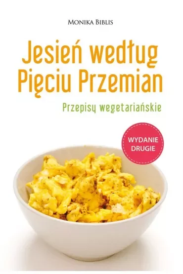 Jesień według Pięciu Przemian. Przepisy wegetariańskie