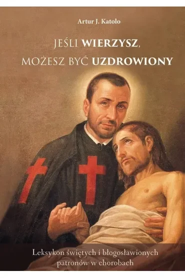 Jeśli wierzysz możesz być uzdrowiony