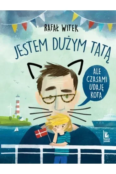 Jestem dużym tatą, ale czasami udaję kota