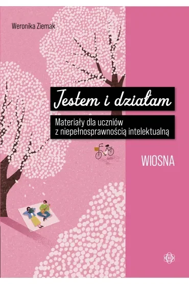 Jestem i działam Wiosna Materiały dla uczniów z niepełnosprawnością intelektualną