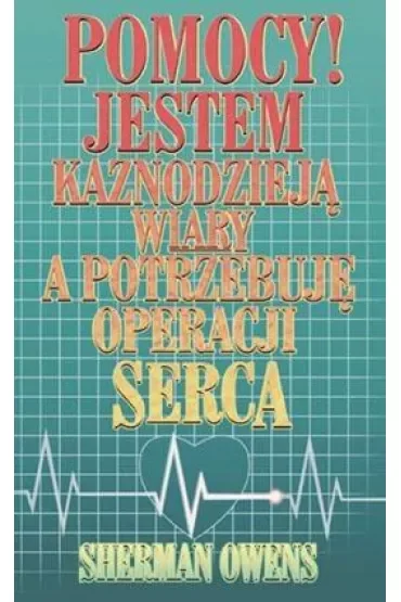 Jestem kaznodzieją wiary, a potrzebuję operacji ..