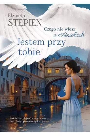 Jestem przy tobie. Czego nie wiesz o aniołach. Tom 4
