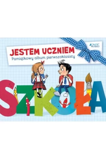 Jestem uczniem. Pamiątkowy album pierwszoklasisty