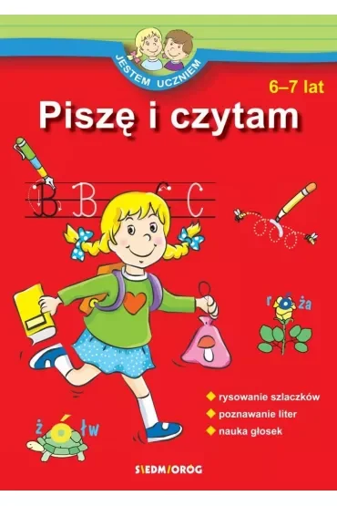 Jestem uczniem, piszę i czytam 6- 7 lat