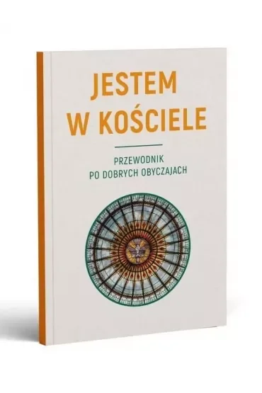 Jestem w Kościele. Przewodnik po dobrych obyczajach