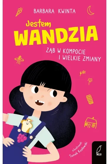 Jestem Wandzia. Ząb w kompocie i wielkie zmiany