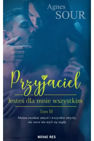 Jesteś dla mnie wszystkim. Przyjaciel. Tom 3