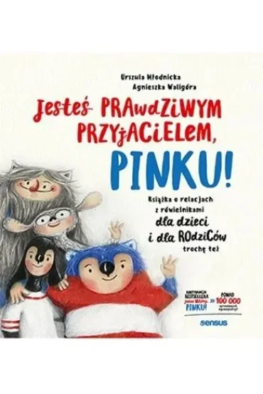 Jesteś prawdziwym przyjacielem, Pinku! Książka o relacjach z rówieśnikami dla dzieci i rodziców troc