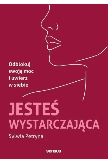 Jesteś wystarczająca. Odblokuj swoją moc i uwierz w siebie