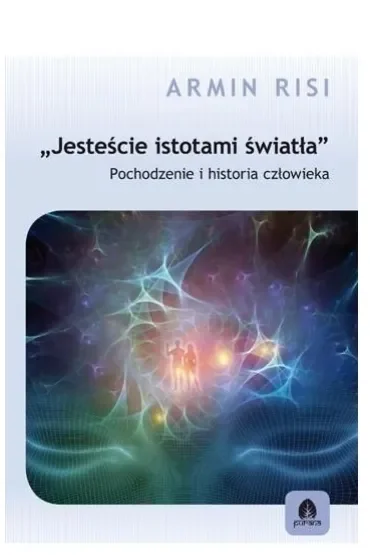 Jesteście istotami światła Armin Risi