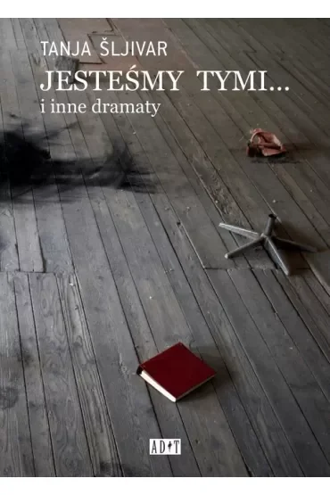 Jesteśmy tymi... i inne dramaty
