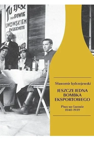 Jeszcze jedna bombka eksportowego. Piwo we Lwowie 1840-1939
