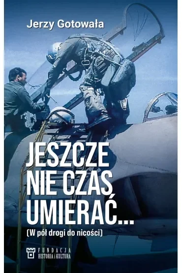 Jeszcze nie czas umierać… W pół drogi do nicości