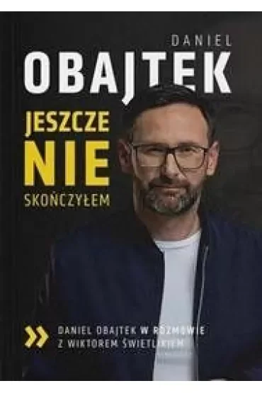 Jeszcze NIE skończyłem