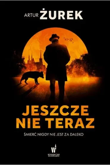 Jeszcze nie teraz. Koło śmierci, t. 1