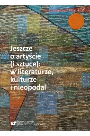 Jeszcze o artyście (i sztuce): w literaturze, kulturze i nieopodal